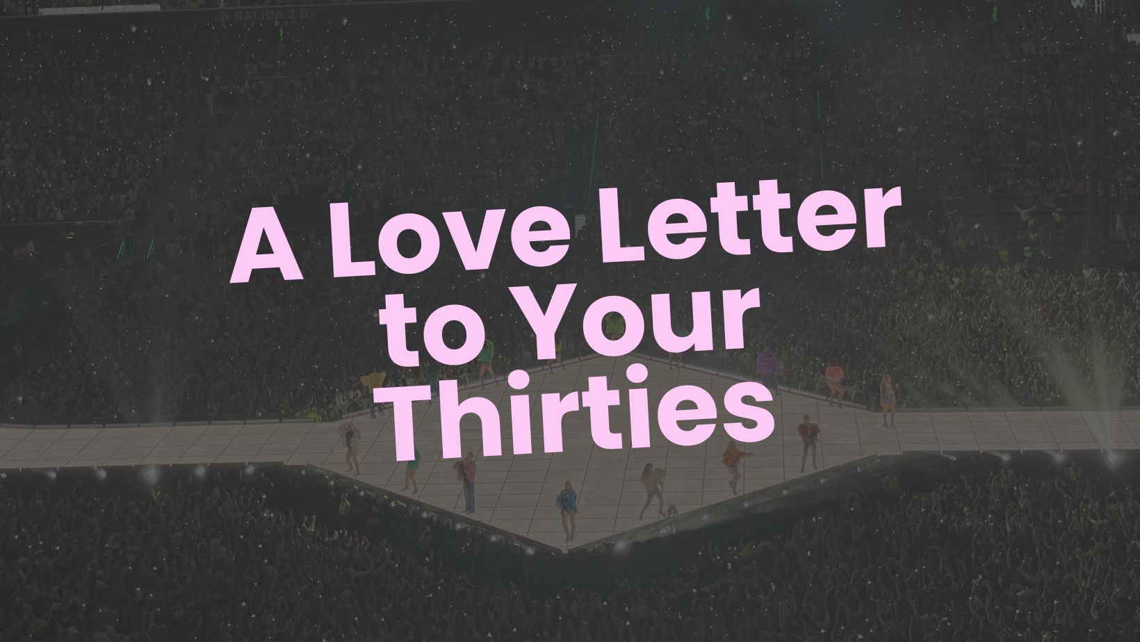 a love letter to your thirties